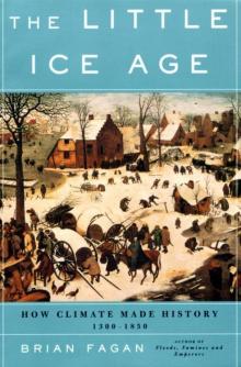The Little Ice Age: How Climate Made History 1300-1850 Read online
