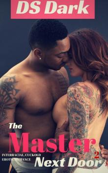 The Master Next Door 2 (An interracial cuckold erotic romance) Read online
