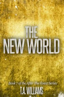 The New World: Book 7 of the After The Event Series Read online