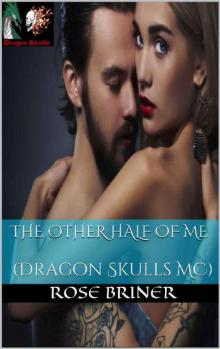 The Other Half of Me: (Dragon Skulls MC)