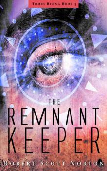 The Remnant Keeper (Tombs Rising Book 1) Read online