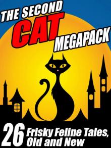 The Second Cat Megapack: Frisky Feline Tales, Old and New Read online