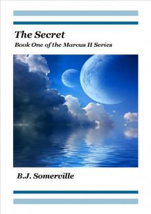 The Secret - Book One of the Marcus II Series Read online