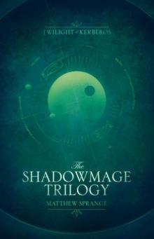 The Shadowmage Trilogy (Twilight of Kerberos: The Shadowmage Books) Read online