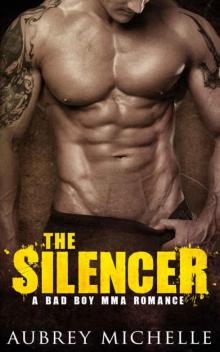 The Silencer: A Bad Boy MMA Romance