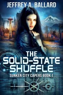 The Solid-State Shuffle (Sunken City Capers Book 1) Read online