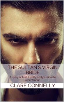The Sultan's Virgin Bride: A story of lust, loyalty and passionate resentment.