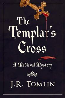 The Templar's Cross: A Medieval Mystery (The Sir Law Kintour Mysteries Book 1) Read online