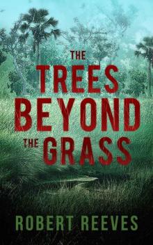 The Trees Beyond the Grass (A Cole Mouzon Thriller)