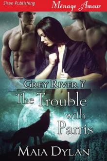 The Trouble with Parris [Grey River 7] (Siren Publishing Ménage Amour) Read online