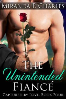 The Unintended Fiancé (Captured by Love Book 4) Read online