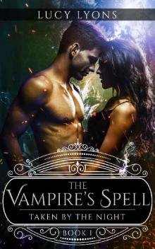 The Vampire's Spell - Taken by The Night: Book 1 Read online