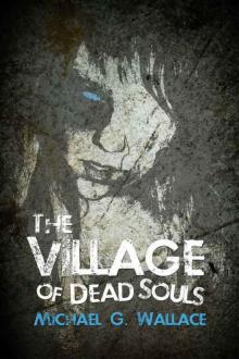 The Village of Dead Souls: A Zombie Novel Read online