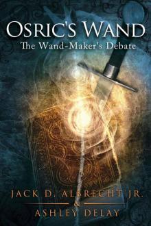 The Wand-Maker's Debate: Osric's Wand: Book One