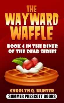 The Wayward Waffle: Book 4 in The Diner of the Dead Series Read online