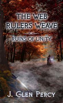 The Web Rulers Weave: Ruins of Unity Read online