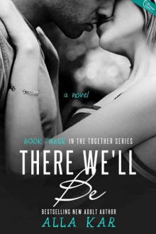 There We'll Be (Together #3)