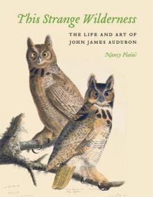 This Strange Wilderness: The Life and Art of John James Audubon Read online