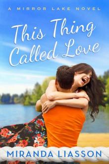 This Thing Called Love (A Mirror Lake Novel)