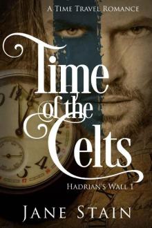 Time of the Celts: A Time Travel Romance (Hadrian's Wall Book 1) Read online