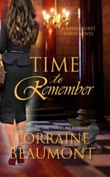 TIME TO REMEMBER: A NEW ADULT TIME TRAVELING ROMANCE (RAVENHURST SERIES) Read online