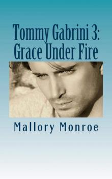 Tommy Gabrini 3: Grace Under Fire (The Gabrini Men Series) Read online