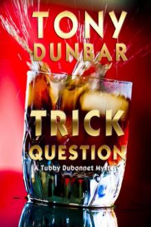 Tony Dunbar - Tubby Dubonnet 03 - Trick Question Read online