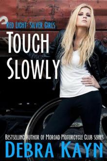 Touch Slowly (Red Light: Silver Girls series) Read online