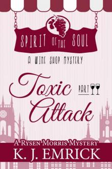 Toxic Attack: Spirit of the Soul Wine Shop Mystery (A Rysen Morris Mystery Book 2) Read online
