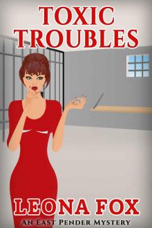Toxic Troubles (An East Pender Cozy Mystery Book 11) Read online