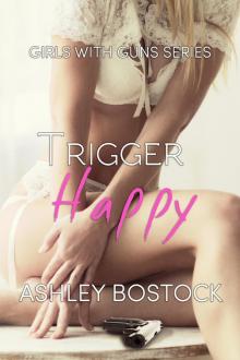 Trigger Happy (Girls with Guns, #2) Read online