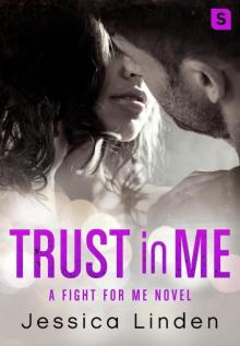 Trust In Me: A Fight for Me Novel Read online