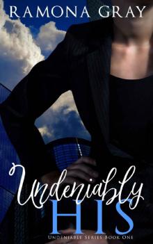 Undeniably His (Undeniable Series Book 1) Read online