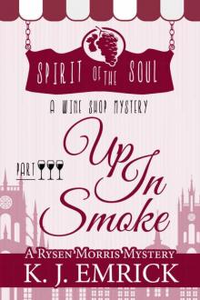 Up In Smoke: Spirit of the Soul Wine Shop Mystery (A Rysen Morris Mystery Book 3) Read online