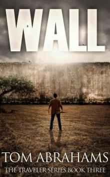 Wall: A Post Apocalyptic/Dystopian Adventure (The Traveler Book 3) Read online