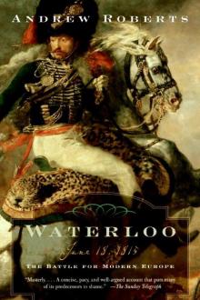 Waterloo: June 18, 1815: The Battle for Modern Europe Read online