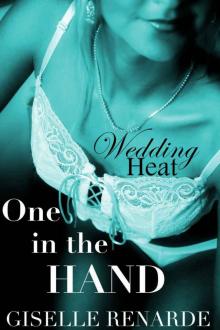 Wedding Heat: One in the Hand Read online