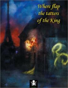 Where Flap the Tatters of the King: An Anthology on King in Yellow Read online