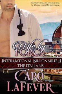 Wife By Force: International Billionaires II: The Italians Read online