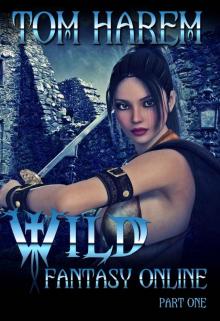 Wild Fantasy Online_Part One_A LitRPG Harem Adventure Read online