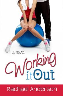 Working It Out (A Romantic Comedy) Read online