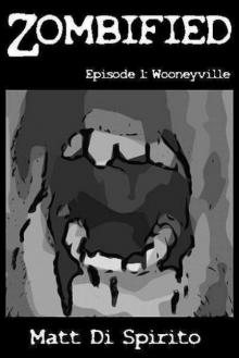 Zombified (Episode 1): Wooneyville Read online