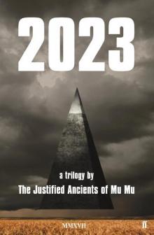 2023: a trilogy (Justified Ancients of Mu Mu)