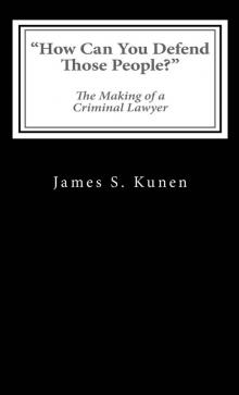 How Can You Defend Those People? : The Making of a Criminal Lawyer