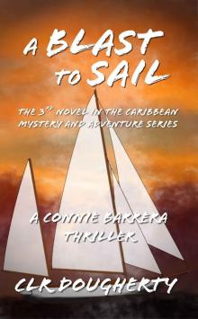 A Blast to Sail - A Connie Barrera Thriller: The 3rd Novel in the Caribbean Mystery and Adventure Series (Connie Barrera Thrillers) Read online