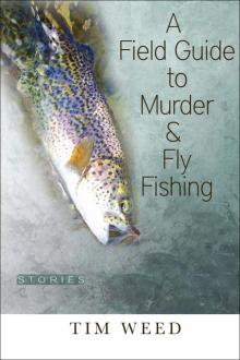 A Field Guide To Murder & Fly Fishing Read online