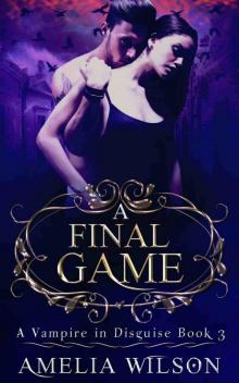 A Final Game: Paranormal Ghost Dark Romance (A Vampire in Disguise Book 3)
