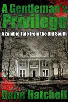 A Gentleman's Privilege _A Zombie Tale from the Old South Read online