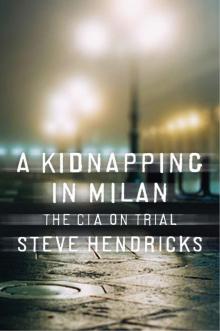 A Kidnapping in Milan: The CIA on Trial Read online