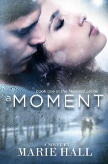 A Moment (Moments Series, New Adult Romance: Book 1)) Read online